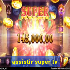 assistir super tv